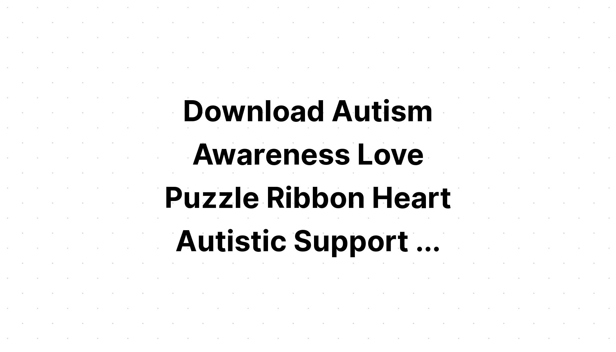 Download Choose Kind Puzzle Heart Autism Support SVG File